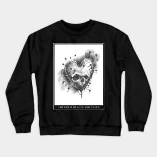 The Curse of Love and Death Crewneck Sweatshirt